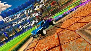 The Top Ten Best Exalter Car Designs (Rocket League)