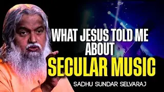 WHAT JESUS TOLD ME ABOUT SECULAR MUSIC || Sadhur Sundar Salvaraj