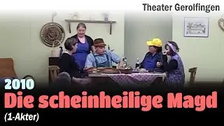 Theater Gerolfingen 2010 - Die scheinheilige Magd (Einakter)