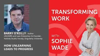 93: Barry O'Reilly &mdash; How Unlearning Leads to Progress