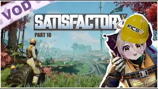 Catgirl in a factory!!! || SATISFACTORY || Part 18 || VOD archive 16/06/25