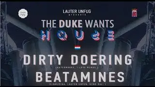 The Duke Wants House w/ Dirty Doering & Beatamines