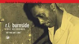 R.L. Burnside - My Time Ain't Long (Official Audio)