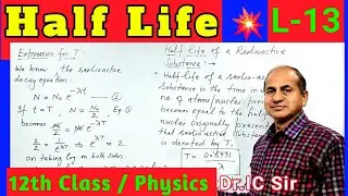 Half Life of Radioactive Substance || HALF LIFE || Radioactivity Class 12 Physics ||L-13