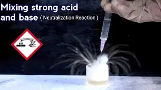 Mixing strong Acids and base || Neutralization Reaction