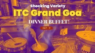 Shocking Variety! ITC Grand Goa Resort's EPIC Dinner Buffet! | Day-3