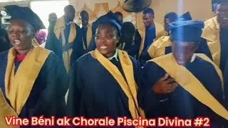 Mezanmi Vine B&eacute;ni ak Chorale Piscina Divina #2 anpil b&egrave;l bagay Vini Vini Vini 