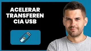 C&oacute;mo Acelerar Transferencia De Archivos A USB | R&aacute;pido Y F&aacute;cil (2025)