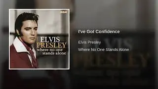Elvis Presley - I've Got Confidence (Audio)