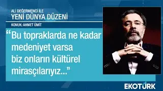 Ümit; Bu topraklarda ne kadar medeniyet varsa biz onların kültürel mirasçılarıyız| Yeni Dünya Düzeni