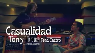 Tony True and The Tijuana Tres - Casualidad Feat. Caztro (Acústico)
