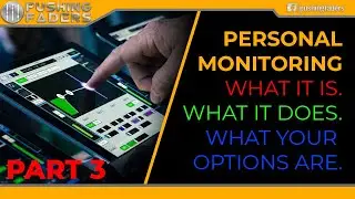 Personal Monitoring: What it is. What it Does. What your options are. (Part 3)