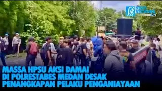 MASSA HPSU AKSI DAMAI DI POLRESTABES MEDAN DESAK PENANGKAPAN PELAKU PENGANIAYAAN