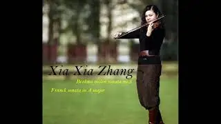 Brahms Violin Sonata No. 3 Op.108, by violinist Xia Xia Zhang/The Winner of Global Music Award张夏夏小提琴