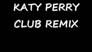 KATY PERRY TEENAGE DREAM CLUB REMIX 2010 HQ