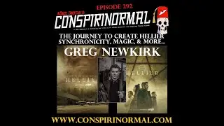 Conspirinormal Episode 292- Greg Newkirk (Hellier Season 2)