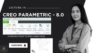 CREO PRAMETRIC LECTURE - 01 || INTRO | WELCOME SCREEN | WORKING DIRECTORY | MODEL DISPLAY.