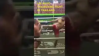 LEE MAYO THAIBOXING fight in THAILAND #fight #thaiboxing