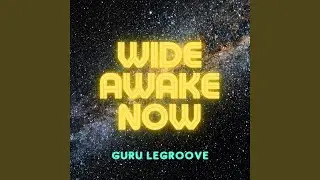 Wide Awake Now