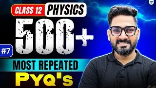 500+ Most Repeated PYQs 🔥| Class 12 Physics | Must Practice Questions | Boards 2026 | Sunil Sir