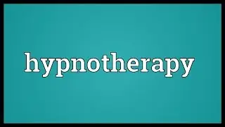 Hypnotherapy Meaning
