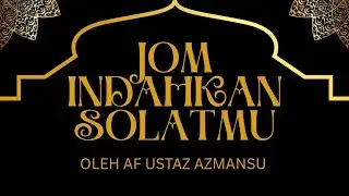 PART 3👉9.1.2026. 📝JOM INDAHKAN SOLATMU. OLEH AF USTAZ AZMANSU 