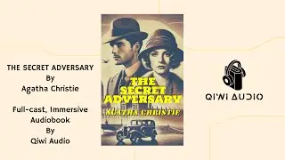 The Secret Adversary by Agatha Christie - Full-Cast, Immersive Audiobook