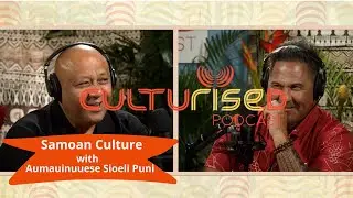 Самоанская культура с аумауинууэсе Сиоэли Пуни - Culturized Podcast