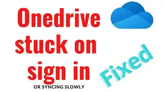 ONEDRIVE stuck on Signin or Sync issues