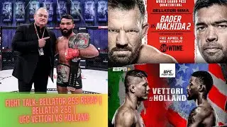 Fight Talk: Bellator 255 RECAP | Bellator 256 | UFC Vettori vs Holland