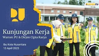 Kunjungan Kerja Wakil Menteri PU dan Dirjen Cipta Karya ke Ibu Kota Nusantara.