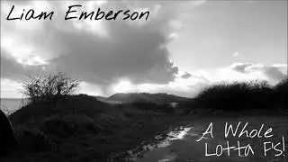 Liam Emberson - A Whole Lotta F's!