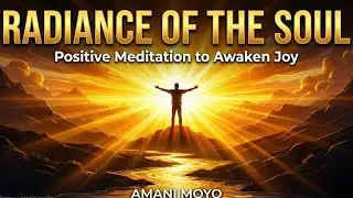 Soul Radiance: Positive Meditation to Awaken Inner Joy