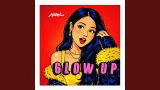 Glow up