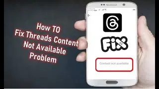 Fix Threads Content Not Available Problem
