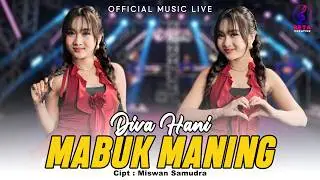 Mabuk Maning – Diva Hani (Official Music Live) Tepis Suwek Gajah Oling