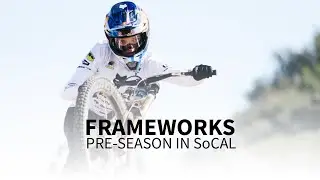 FRAMEWORKS | Предсезонная подготовка в Южной Калифорнии
