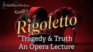 Tragedy and Truth: Verdi’s Rigoletto Explained | Jason Tramm