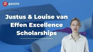Justus & Louise van Effen Excellence Scholarships