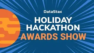 DataStax Holiday Hackathon Awards Show!