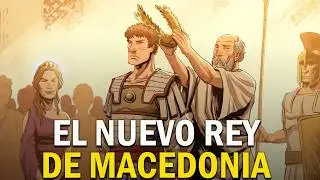 Alejandro - El Nuevo Rey de Macedonia