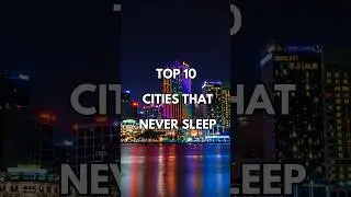 Top 10 Cities That Never Sleep #travel #bestnightlifecities #top10cities
