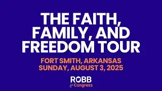 Robb's Talk from the Faith, Family, and Freedom Tour in Fort Smith on August 3, 2025
