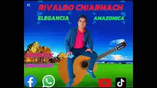 RIVALDO CHIARMACH ELEGANCIA AMAZONICA . A&Ntilde;O NUEVO. .. AUDIO VIDEO CLIP MP3 2025