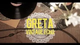 GRETA - vintage echo - effettidiclara - PROMO #6