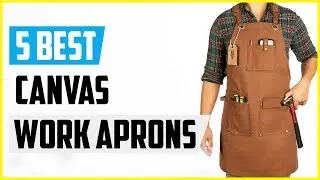 Top 5 Best Canvas Work Aprons in 2022