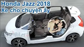 Đánh giá xe Honda Jazz 2018 giá 624 triệu đồng.