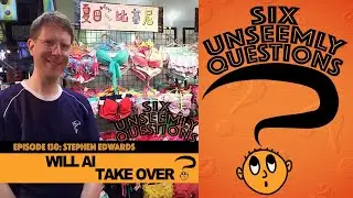 Six Unseemly Questions Episode 130 | Stephen Edwards