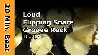 Loud Flipping Snare Groove Rock 100 BPM 20 Minute Beat