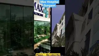 Max Hospital Gurgaon